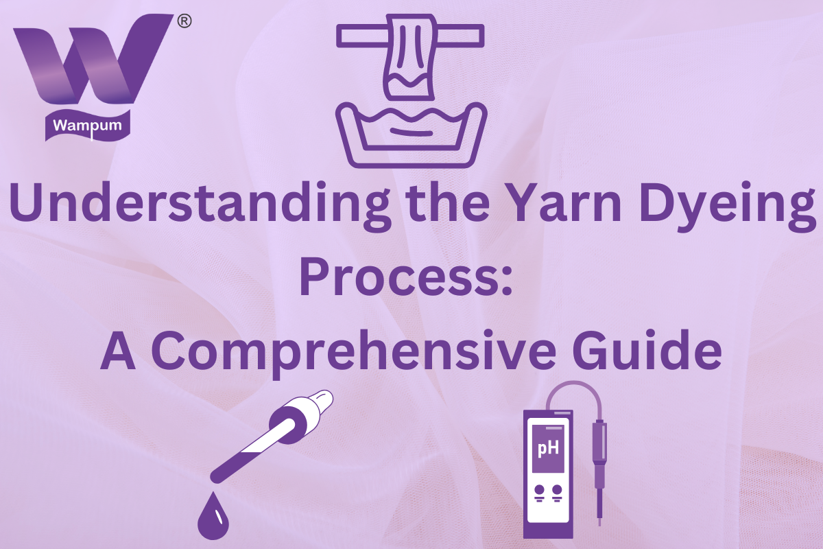 Understanding the Yarn Dyeing Process: A Comprehensive Guide